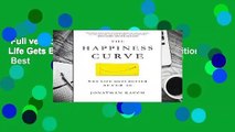 Full version  The Happiness Curve: Why Life Gets Better After 50 (International Edition)  Best