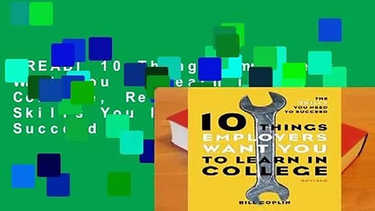 [READ] 10 Things Employers Want You to Learn in College, Revised: The Skills You Need to Succeed