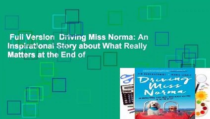 Full Version  Driving Miss Norma: An Inspirational Story about What Really Matters at the End of