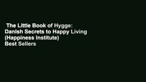 The Little Book of Hygge: Danish Secrets to Happy Living (Happiness Institute)  Best Sellers Rank