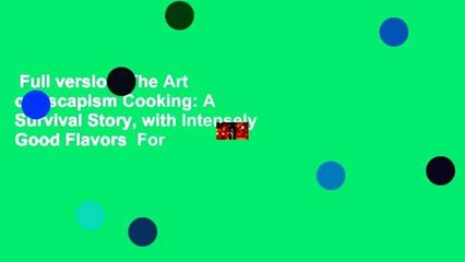 Full version  The Art of Escapism Cooking: A Survival Story, with Intensely Good Flavors  For