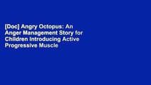 [Doc] Angry Octopus: An Anger Management Story for Children Introducing Active Progressive Muscle