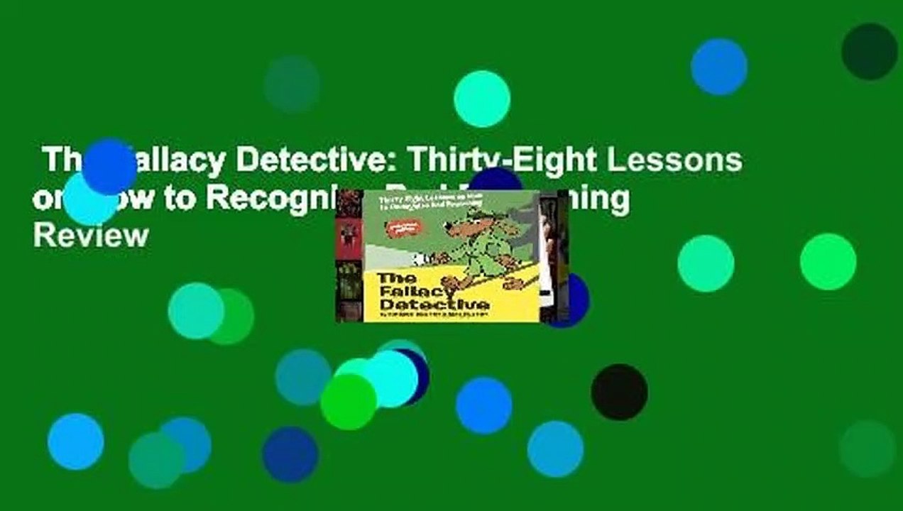 The Fallacy Detective: Thirty-Eight Lessons on How to Recognize Bad Reasoning  Review
