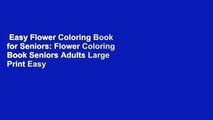Easy Flower Coloring Book for Seniors: Flower Coloring Book Seniors Adults Large Print Easy