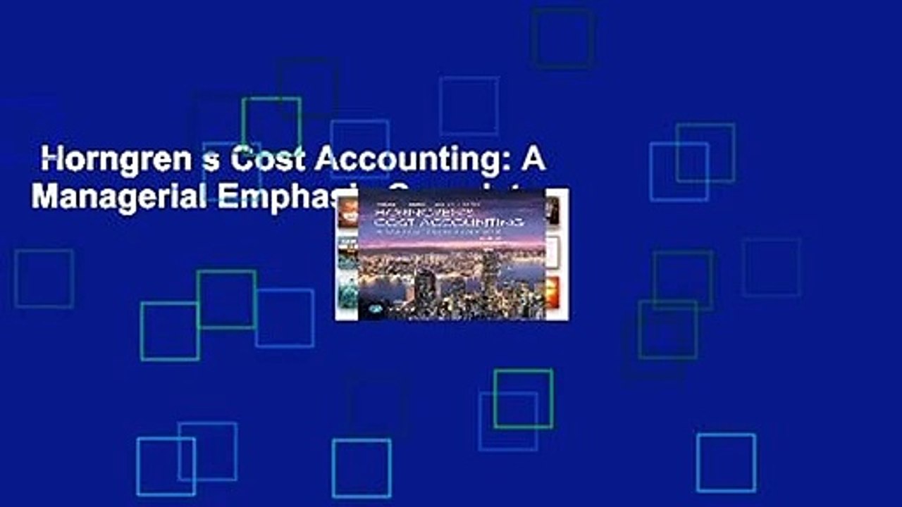 Horngren s Cost Accounting: A Managerial Emphasis Complete