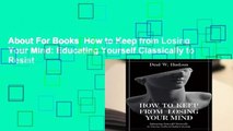 About For Books  How to Keep from Losing Your Mind: Educating Yourself Classically to Resist