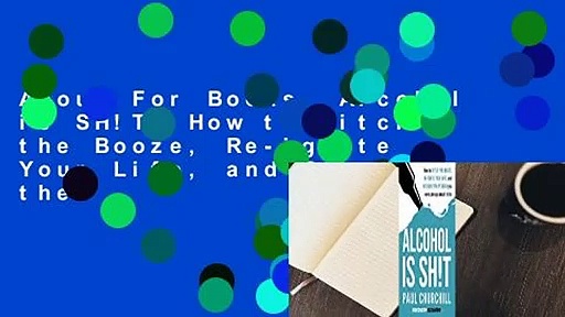 About For Books  Alcohol is SH!T: How to Ditch the Booze, Re-ignite Your Life, and Recover the