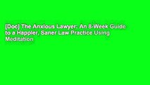 [Doc] The Anxious Lawyer: An 8-Week Guide to a Happier, Saner Law Practice Using Meditation