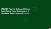 [READ] Pay for College Without Sacrificing Your Retirement: A Guide to Your Financial Future