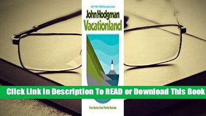 [Read] Vacationland: True Stories from Painful Beaches  For Trial