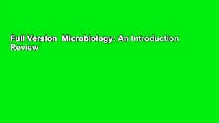 Full Version  Microbiology: An Introduction  Review
