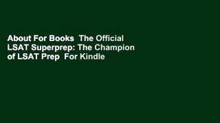 About For Books  The Official LSAT Superprep: The Champion of LSAT Prep  For Kindle