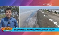 Tercemar Minyak Pertamina Sejak 12 Juli, 8 Pantai di Karawang Tutup