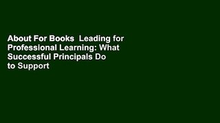 About For Books  Leading for Professional Learning: What Successful Principals Do to Support