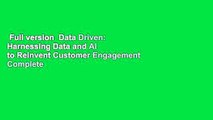 Full version  Data Driven: Harnessing Data and AI to Reinvent Customer Engagement Complete