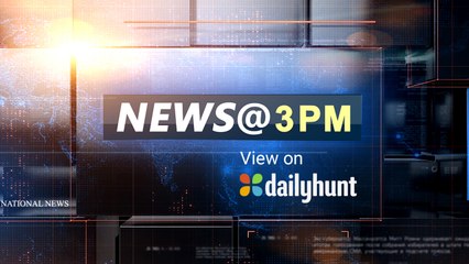 NEWS@3PM-- 13th AUGUST 2019