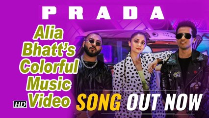 The PRADA Song out | Alia Bhatt’s Colorful Music Video
