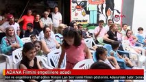 ADANA Filmini engellilere adadı