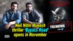 Neil Nitin Mukesh thriller 'Bypass Road' opens in November