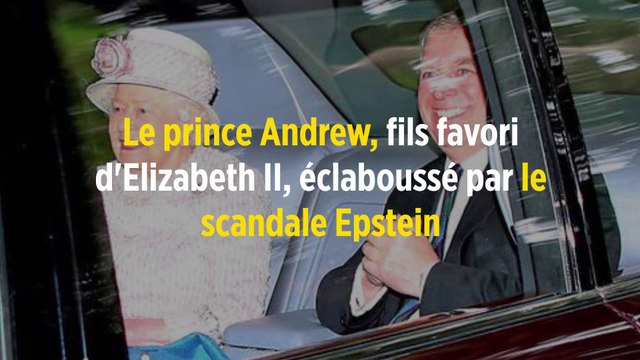 Le prince Andrew, fils favori d'Elizabeth II, éclaboussé par le scandale Epstein
