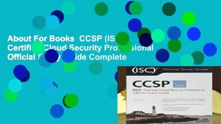 About For Books  CCSP (ISC)2 Certified Cloud Security Professional Official Study Guide Complete