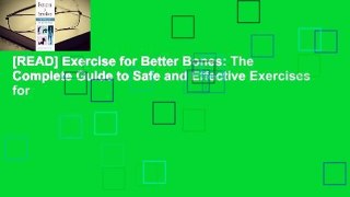 [READ] Exercise for Better Bones: The Complete Guide to Safe and Effective Exercises for