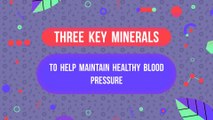 Three Key Minerals to Help Maintain Healthy Blood Pressure