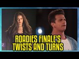 Roadies finale's twists and turns