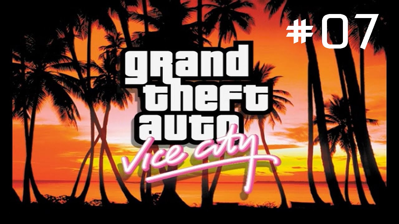 Grand Theft Auto Vice City #07 [GamePlay Only]