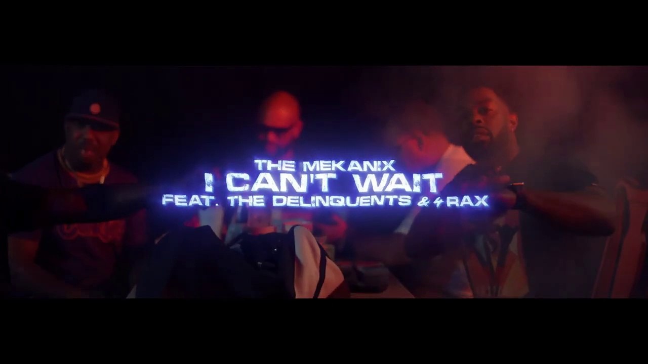 The Mekanix feat The Delinquents & 4rAx "I Can’t Wait"