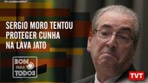 Sergio Moro protege Eduardo Cunha na Lava Jato – Dallagnol é investigado – Bom Para Todos 13.08.19