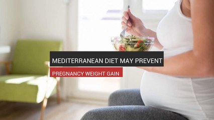 Mediterranean Diet May Prevent Pregnancy Weight