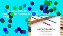 Non-Invasive Data Governance: The Path of Least Resistance and Greatest Success  Review