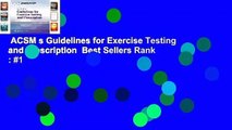 ACSM s Guidelines for Exercise Testing and Prescription  Best Sellers Rank : #1