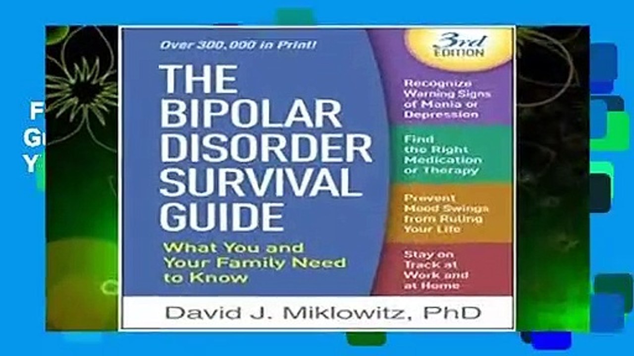 Full version  The Bipolar Disorder Survival Guide, Third Edition: What You and Your Family Need