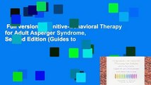 Full version  Cognitive-Behavioral Therapy for Adult Asperger Syndrome, Second Edition (Guides to