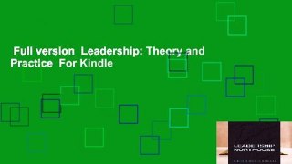 Full version  Leadership: Theory and Practice  For Kindle