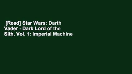 [Read] Star Wars: Darth Vader - Dark Lord of the Sith, Vol. 1: Imperial Machine  Review