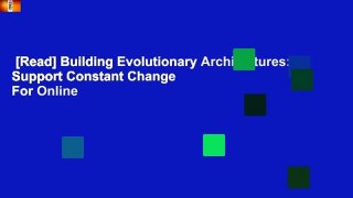 [Read] Building Evolutionary Architectures: Support Constant Change  For Online