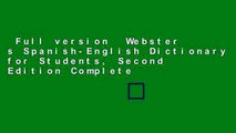 Full version  Webster s Spanish-English Dictionary for Students, Second Edition Complete