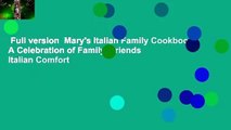 Full version  Mary's Italian Family Cookbook: A Celebration of Family, Friends  Italian Comfort