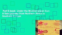 Full E-book  Under the Mediterranean Sun: A food journey from Northern Africa to Southern Europe
