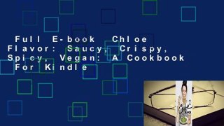 Full E-book  Chloe Flavor: Saucy, Crispy, Spicy, Vegan: A Cookbook  For Kindle