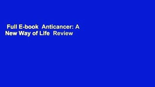 Full E-book  Anticancer: A New Way of Life  Review