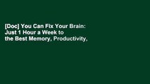 [Doc] You Can Fix Your Brain: Just 1 Hour a Week to the Best Memory, Productivity, and Sleep