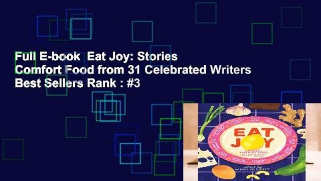 Full E-book Eat Joy: Stories Comfort Food from 31 Celebrated Writers Best Sellers Rank : #3