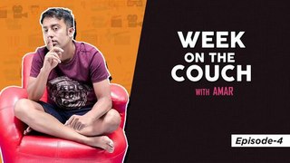 Week on the Couch with Amar - Episode 4