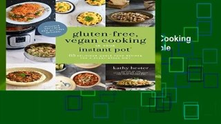 About For Books  Gluten-Free, Vegan Cooking in Your Instant Pot(r): 65 Delicious Whole Food