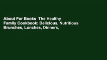 About For Books  The Healthy Family Cookbook: Delicious, Nutritious Brunches, Lunches, Dinners,