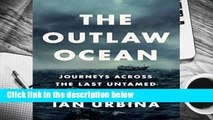 The Outlaw Ocean: Journeys Across the Last Untamed Frontier Complete